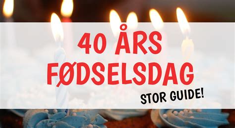 ønsker kvinde 40 år|Gaveideer til hans eller hendes 40 års fødselsdag